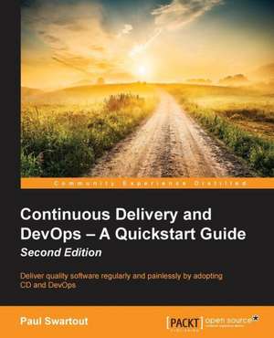 Continuous Delivery and Devops - A QuickStart Guide Second Edition: Building Apps with Html5 Websockets de Paul Swartout