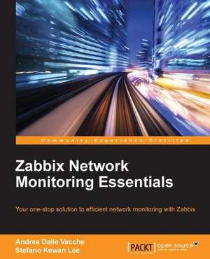 Zabbix Network Monitoring Essentials de Andrea Dalle Vacche