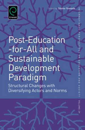 Post–Education–for–All and Sustainable Development – Structural Changes with Diversifying Actors and Norms de Shoko Yamada