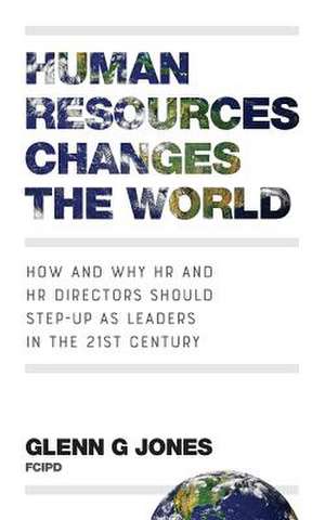 Human Resources Changes the World de Glenn G Jones