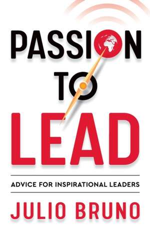 Passion to Lead de Julio Bruno