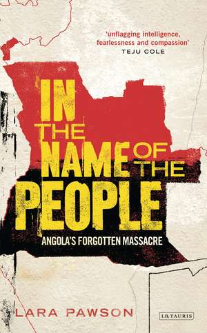 In the Name of the People: Angola's Forgotten Massacre de Lara Pawson