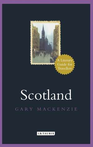 Scotland: A Literary Guide for Travellers de Garry MacKenzie