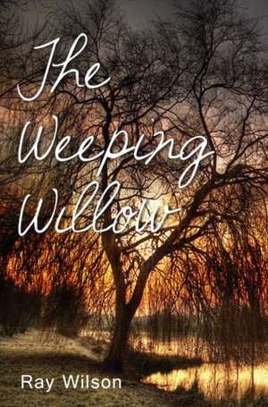 The Weeping Willow de Ray Wilsom