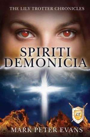 Spiriti Demonicia (the Lily Trotter Chronicles) de Mark Peter Evans