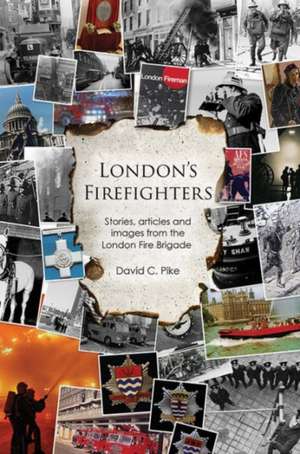 London's Firefighters de David C. Pike