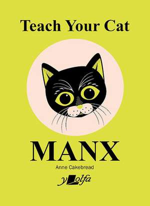 Teach Your Cat Manx de Anne Cakebread