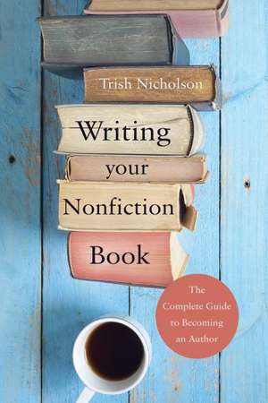 Writing Your Nonfiction Book de Trish Nicholson