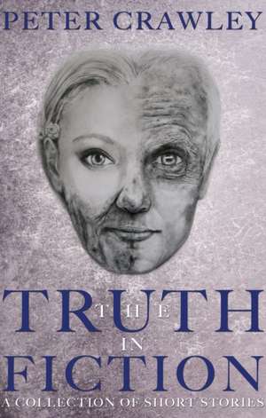 The Truth In Fiction de Peter Crawley