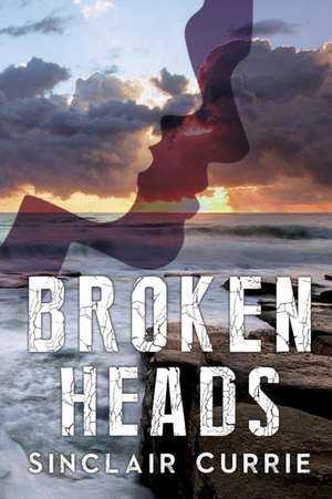 Broken Heads de Sinclair Currie