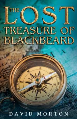 The Lost Treasure of Blackbeard de David Morton