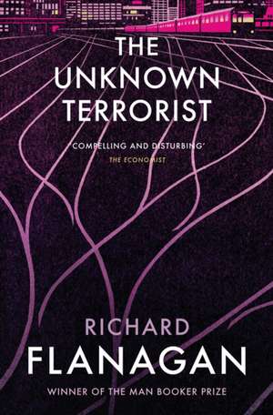 The Unknown Terrorist de Richard Flanagan