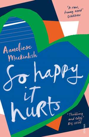 So Happy It Hurts de Anneliese Mackintosh