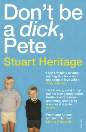 Don't Be a Dick Pete de Stuart Heritage