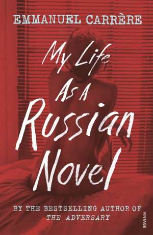 My Life as a Russian Novel de Emmanuel Carrere