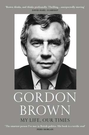 My Life, Our Times de Gordon Brown