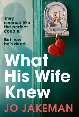 What His Wife Knew de Jo Jakeman