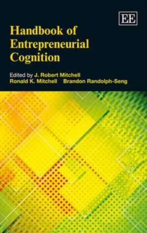 Handbook of Entrepreneurial Cognition de J. Robert Mitchell