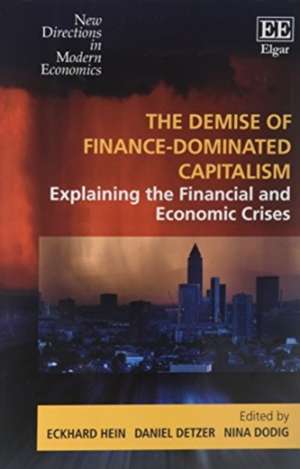 The Demise of Finance–dominated Capitalism – Explaining the Financial and Economic Crises de Eckhard Hein