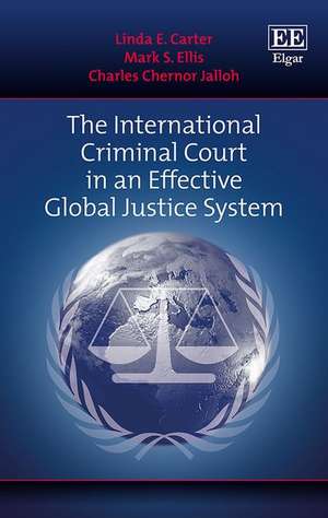 The International Criminal Court in an Effective Global Justice System de Linda E. Carter