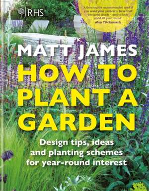 RHS How to Plant a Garden de Matt James