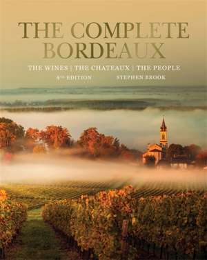 The Complete Bordeaux: 4th Edition de Stephen Brook