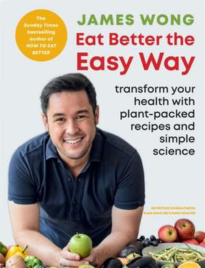 Eat Better the Easy Way de James Wong