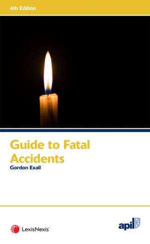 APIL Guide to Fatal Accidents de Gordon Exall