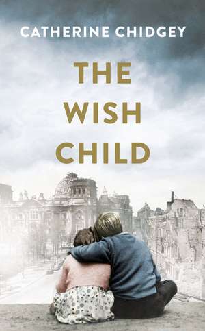 The Wish Child de Catherine Chidgey