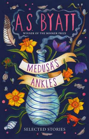 Medusa's Ankles de A. S. Byatt