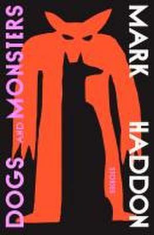 Dogs and Monsters de Mark Haddon