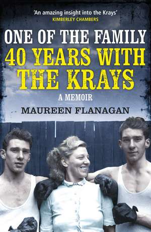 One of the Family: 40 Years with the Krays de Maureen Flanagan