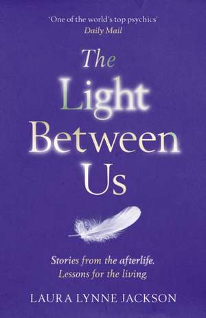 The Light Between Us de Laura Lynne Jackson