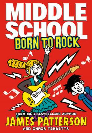 Middle School: Born to Rock de James Patterson