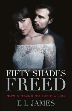 Fifty Shades Freed: Movie Tie-In de E. L. James