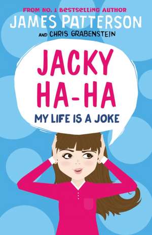 Jacky Ha-Ha: My Life is a Joke de James Patterson