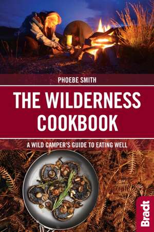 The Wilderness Cookbook de Phoebe Smith