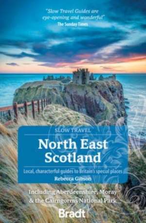 North East Scotland (Slow Travel) de Rebecca Gibson