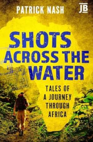 Shots Across the Water de Patrick Nash