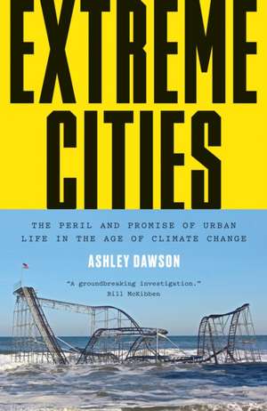 Extreme Cities de Ashley Dawson