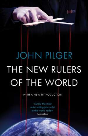 The New Rulers of the World: Why Britain Now Belongs to Someone Else de John Pilger