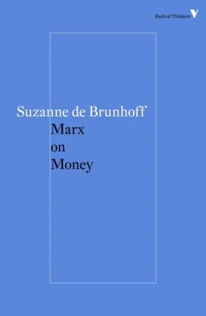 Marx on Money de Suzanne De Brunhoff