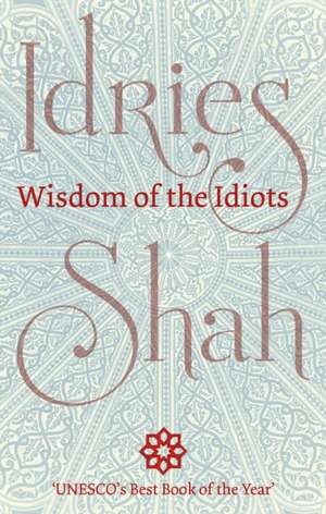 Wisdom of the Idiots de Idries Shah