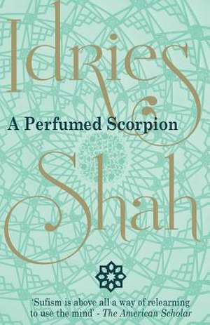 A Perfumed Scorpion de Idries Shah