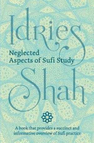 Neglected Aspects of Sufi Studies de Idries Shah