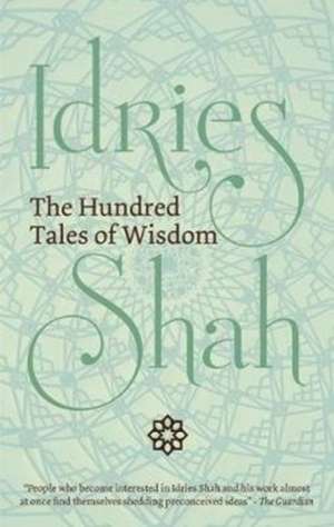 The Hundred Tales of Wisdom de Idries Shah