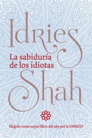 La sabiduría de los idiotas: (Versión de bolsillo) de Idries Shah