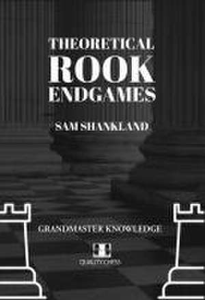 Theoretical Rook Endgames de Sam Shankland