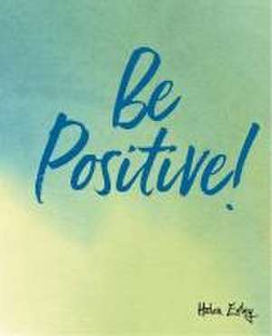 Be Positive! de Helen Exley