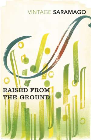 Raised from the Ground de Jose Saramago